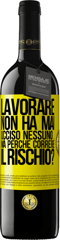 39,95 € Spedizione Gratuita | Vino rosso Edizione RED MBE Riserva Lavorare non ha mai ucciso nessuno ... ma perché correre il rischio? Etichetta Gialla. Etichetta personalizzabile Riserva 12 Mesi Raccogliere 2016 Tempranillo