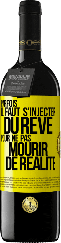 «Parfois il faut s'injecter du rêve pour ne pas mourir de réalité» Édition RED MBE Réserve