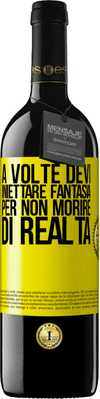 39,95 € | Vino rosso Edizione RED MBE Riserva A volte devi iniettare fantasia per non morire di realtà Etichetta Gialla. Etichetta personalizzabile Riserva 12 Mesi Raccogliere 2014 Tempranillo