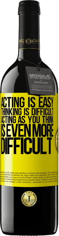 39,95 € | Red Wine RED Edition MBE Reserve Acting is easy, thinking is difficult. Acting as you think is even more difficult Yellow Label. Customizable label Reserve 12 Months Harvest 2015 Tempranillo