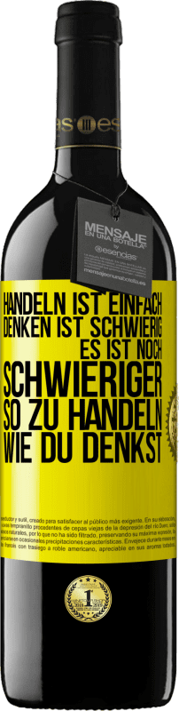 Kostenloser Versand | Rotwein RED Ausgabe MBE Reserve Handeln ist einfach. Denken ist schwierig. Es ist noch schwieriger, so zu handeln, wie du denkst Gelbes Etikett. Anpassbares Etikett Reserve 12 Monate Ernte 2016 Tempranillo