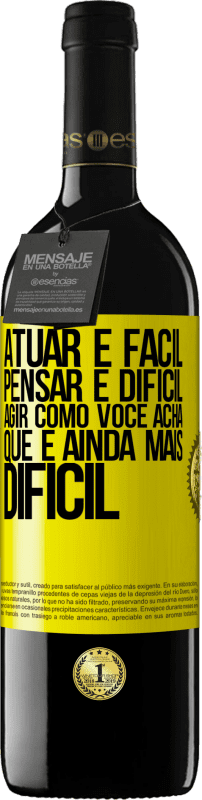 «Atuar é fácil, pensar é difícil. Agir como você acha que é ainda mais difícil» Edição RED MBE Reserva