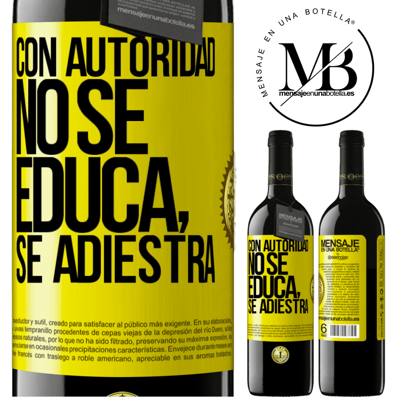 39,95 € Envío gratis | Vino Tinto Edición RED MBE Reserva Con autoridad no se educa, se adiestra Etiqueta Amarilla. Etiqueta personalizable Reserva 12 Meses Cosecha 2014 Tempranillo