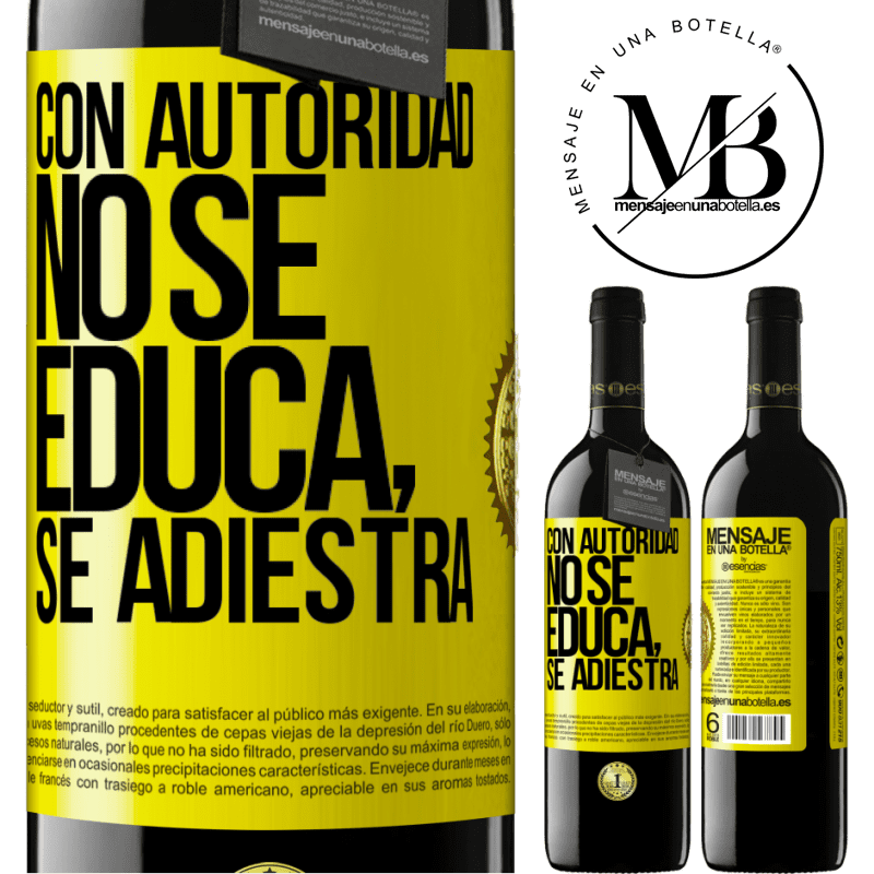 39,95 € Envío gratis | Vino Tinto Edición RED MBE Reserva Con autoridad no se educa, se adiestra Etiqueta Amarilla. Etiqueta personalizable Reserva 12 Meses Cosecha 2016 Tempranillo