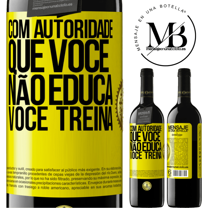 39,95 € Envio grátis | Vinho tinto Edição RED MBE Reserva Com autoridade que você não educa, você treina Etiqueta Amarela. Etiqueta personalizável Reserva 12 Meses Colheita 2016 Tempranillo