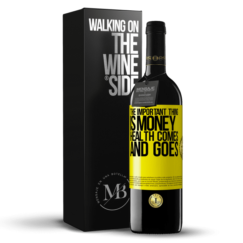 39,95 € Free Shipping | Red Wine RED Edition MBE Reserve The important thing is money, health comes and goes Yellow Label. Customizable label Reserve 12 Months Harvest 2014 Tempranillo