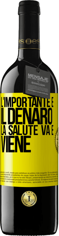 39,95 € Spedizione Gratuita | Vino rosso Edizione RED MBE Riserva L'importante è il denaro, la salute va e viene Etichetta Gialla. Etichetta personalizzabile Riserva 12 Mesi Raccogliere 2016 Tempranillo