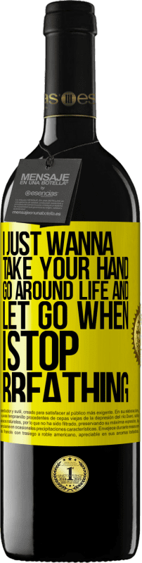 39,95 € Бесплатная доставка | Красное вино Издание RED MBE Бронировать Я просто хочу держать тебя за руку, обойти жизнь и отпустить, когда я перестану дышать Желтая этикетка. Настраиваемая этикетка Бронировать 12 Месяцы Урожай 2016 Tempranillo