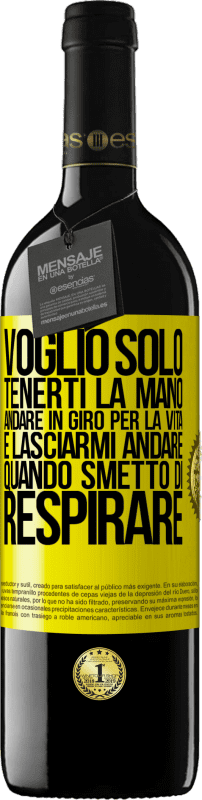 39,95 € | Vino rosso Edizione RED MBE Riserva Voglio solo tenerti la mano, andare in giro per la vita e lasciarmi andare quando smetto di respirare Etichetta Gialla. Etichetta personalizzabile Riserva 12 Mesi Raccogliere 2015 Tempranillo