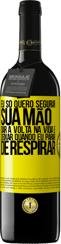 39,95 € | Vinho tinto Edição RED MBE Reserva Eu só quero segurar sua mão, dar a volta na vida e deixar quando eu parar de respirar Etiqueta Amarela. Etiqueta personalizável Reserva 12 Meses Colheita 2014 Tempranillo