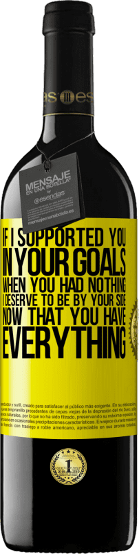 «If I supported you in your goals when you had nothing, I deserve to be by your side now that you have everything» RED Edition MBE Reserve
