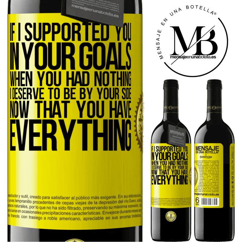 24,95 € Free Shipping | Red Wine RED Edition Crianza 6 Months If I supported you in your goals when you had nothing, I deserve to be by your side now that you have everything Yellow Label. Customizable label Aging in oak barrels 6 Months Harvest 2019 Tempranillo