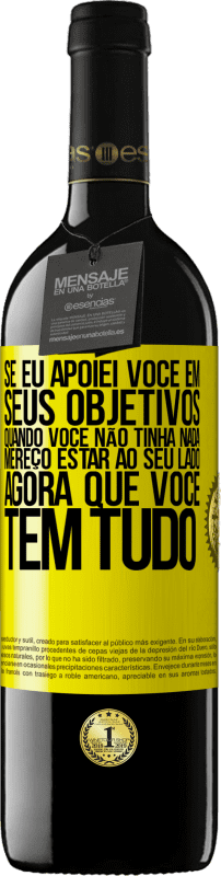 «Se eu apoiei você em seus objetivos quando você não tinha nada, mereço estar ao seu lado agora que você tem tudo» Edição RED MBE Reserva