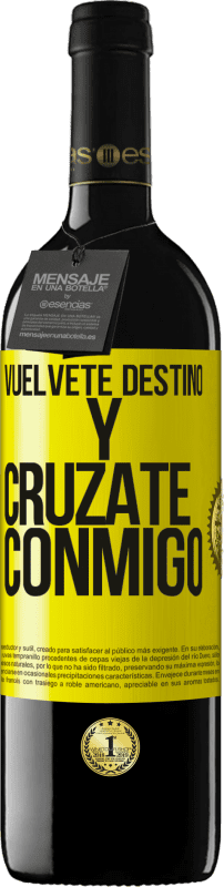 39,95 € Envío gratis | Vino Tinto Edición RED MBE Reserva Vuélvete destino y crúzate conmigo Etiqueta Amarilla. Etiqueta personalizable Reserva 12 Meses Cosecha 2016 Tempranillo