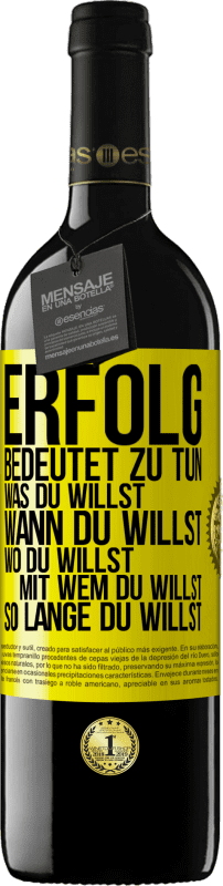 «Erfolg bedeutet zu tun, was du willst, wann du willst, wo du willst, mit wem du willst, so lange du willst» RED Ausgabe MBE Reserve