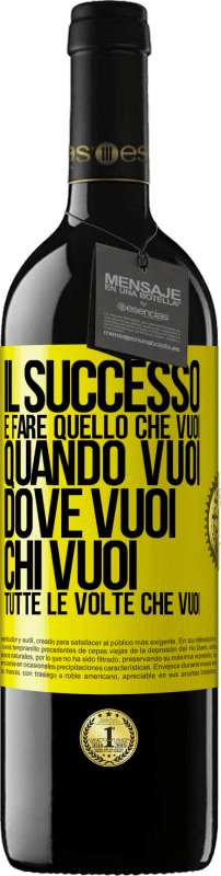 «Il successo è fare quello che vuoi, quando vuoi, dove vuoi, chi vuoi, tutte le volte che vuoi» Edizione RED MBE Riserva