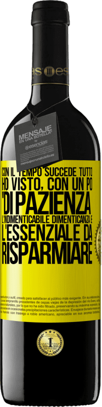 39,95 € | Vino rosso Edizione RED MBE Riserva Con il tempo succede tutto. Ho visto, con un po 'di pazienza, l'indimenticabile dimenticanza e l'essenziale da risparmiare Etichetta Gialla. Etichetta personalizzabile Riserva 12 Mesi Raccogliere 2016 Tempranillo