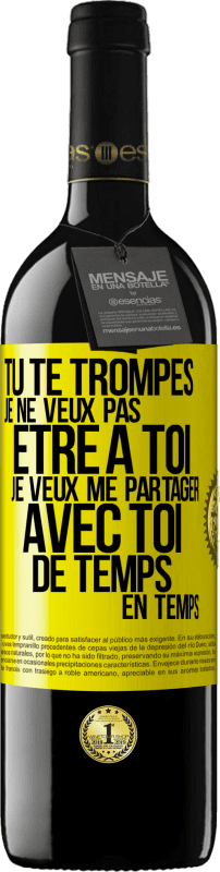 39,95 € | Vin rouge Édition RED MBE Réserve Tu te trompes. Je ne veux pas être à toi. Je veux me partager avec toi de temps en temps Étiquette Jaune. Étiquette personnalisable Réserve 12 Mois Récolte 2015 Tempranillo