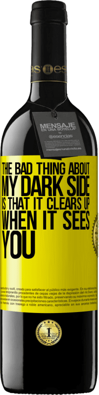 39,95 € | Red Wine RED Edition MBE Reserve The bad thing about my dark side is that it clears up when it sees you Yellow Label. Customizable label Reserve 12 Months Harvest 2015 Tempranillo