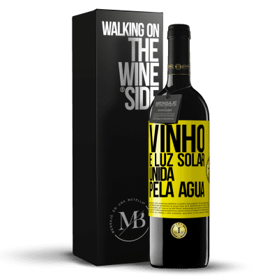 «Vinho é luz solar, unida pela água» Edição RED MBE Reserva