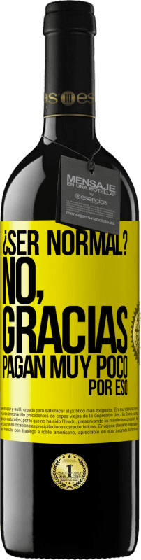 «¿Ser normal? No, gracias. Pagan muy poco por eso» Edición RED MBE Reserva