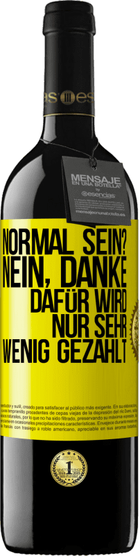 39,95 € | Rotwein RED Ausgabe MBE Reserve Normal sein? Nein, danke. Dafür wird nur sehr wenig gezahlt Gelbes Etikett. Anpassbares Etikett Reserve 12 Monate Ernte 2015 Tempranillo