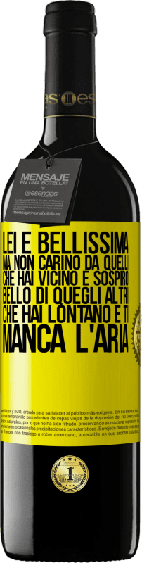 39,95 € | Vino rosso Edizione RED MBE Riserva Lei è bellissima Ma non carino da quelli che hai vicino e sospiro. Bello di quegli altri, che hai lontano e ti manca l'aria Etichetta Gialla. Etichetta personalizzabile Riserva 12 Mesi Raccogliere 2015 Tempranillo