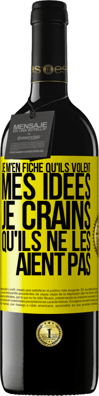 39,95 € | Vin rouge Édition RED MBE Réserve Je m'en fiche qu'ils volent mes idées, je crains qu'ils ne les aient pas Étiquette Jaune. Étiquette personnalisable Réserve 12 Mois Récolte 2015 Tempranillo