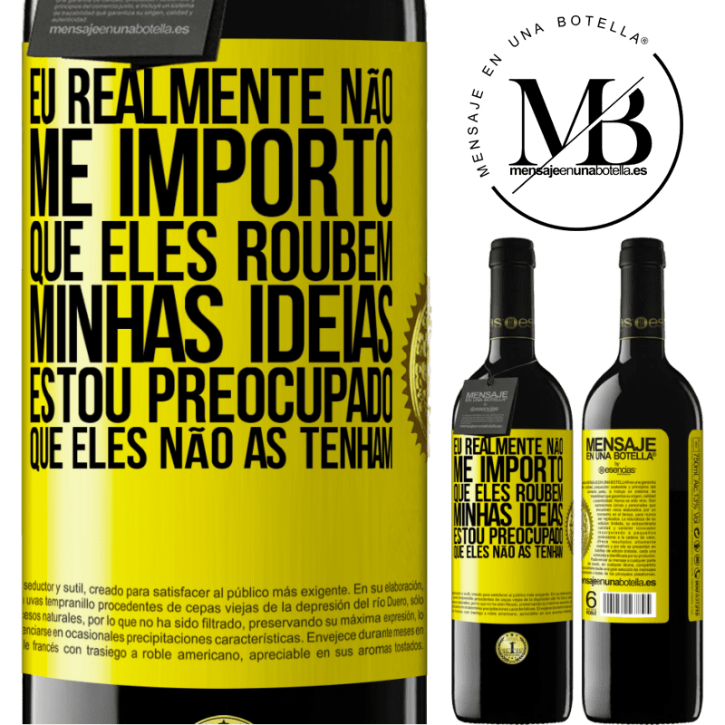 39,95 € Envio grátis | Vinho tinto Edição RED MBE Reserva Eu realmente não me importo que eles roubem minhas idéias, estou preocupado que eles não as tenham Etiqueta Amarela. Etiqueta personalizável Reserva 12 Meses Colheita 2016 Tempranillo