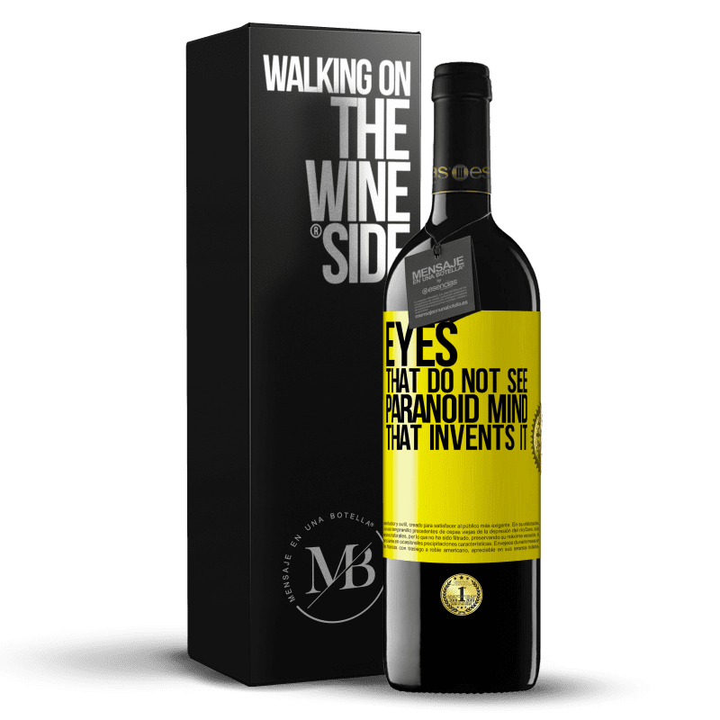 39,95 € Free Shipping | Red Wine RED Edition MBE Reserve Eyes that do not see, paranoid mind that invents it Yellow Label. Customizable label Reserve 12 Months Harvest 2014 Tempranillo