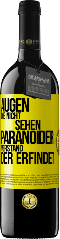 39,95 € | Rotwein RED Ausgabe MBE Reserve Augen die nicht sehen, paranoider Verstand, der erfindet Gelbes Etikett. Anpassbares Etikett Reserve 12 Monate Ernte 2015 Tempranillo