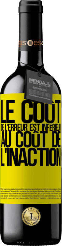 39,95 € Envoi gratuit | Vin rouge Édition RED MBE Réserve Le coût de l'erreur est inférieur au coût de l'inaction Étiquette Jaune. Étiquette personnalisable Réserve 12 Mois Récolte 2016 Tempranillo