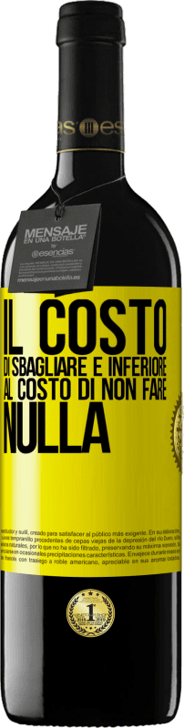 «Il costo di sbagliare è inferiore al costo di non fare nulla» Edizione RED MBE Riserva