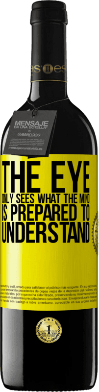 39,95 € | 红酒 RED版 MBE 预订 眼睛只看到头脑准备理解的东西 黄色标签. 可自定义的标签 预订 12 个月 收成 2014 Tempranillo