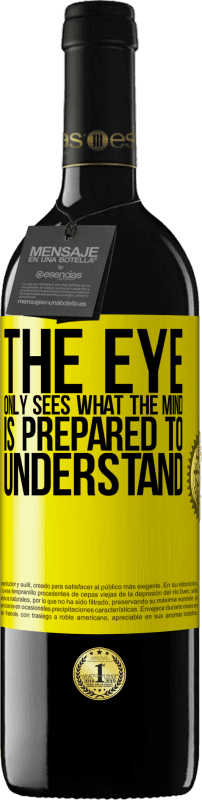 39,95 € | Red Wine RED Edition MBE Reserve The eye only sees what the mind is prepared to understand Yellow Label. Customizable label Reserve 12 Months Harvest 2015 Tempranillo