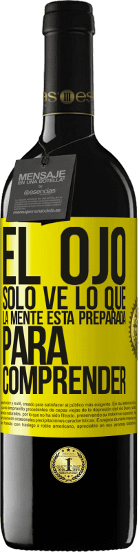 39,95 € | Vino Tinto Edición RED MBE Reserva El ojo sólo ve lo que la mente está preparada para comprender Etiqueta Amarilla. Etiqueta personalizable Reserva 12 Meses Cosecha 2015 Tempranillo