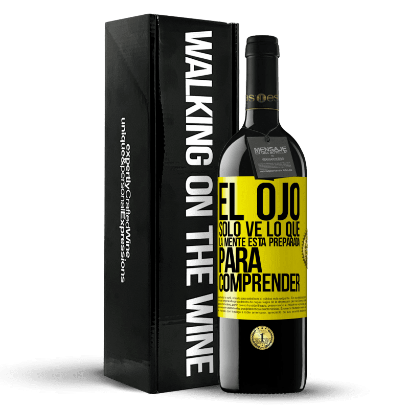 39,95 € Envío gratis | Vino Tinto Edición RED MBE Reserva El ojo sólo ve lo que la mente está preparada para comprender Etiqueta Amarilla. Etiqueta personalizable Reserva 12 Meses Cosecha 2016 Tempranillo