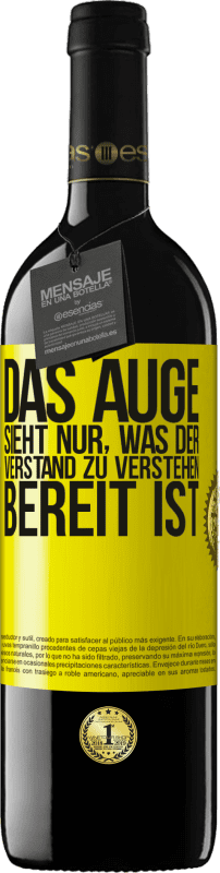 39,95 € | Rotwein RED Ausgabe MBE Reserve Das Auge sieht nur, was der Verstand zu verstehen bereit ist Gelbes Etikett. Anpassbares Etikett Reserve 12 Monate Ernte 2015 Tempranillo