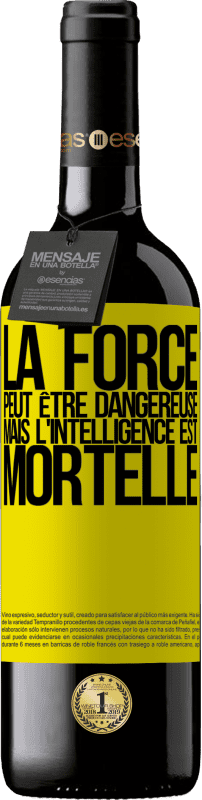 «La force peut être dangereuse, mais l'intelligence est mortelle» Édition RED MBE Réserve
