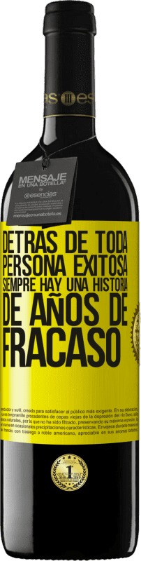 39,95 € | Vino Tinto Edición RED MBE Reserva Detrás de toda persona exitosa, siempre hay una historia de años de fracaso Etiqueta Amarilla. Etiqueta personalizable Reserva 12 Meses Cosecha 2015 Tempranillo