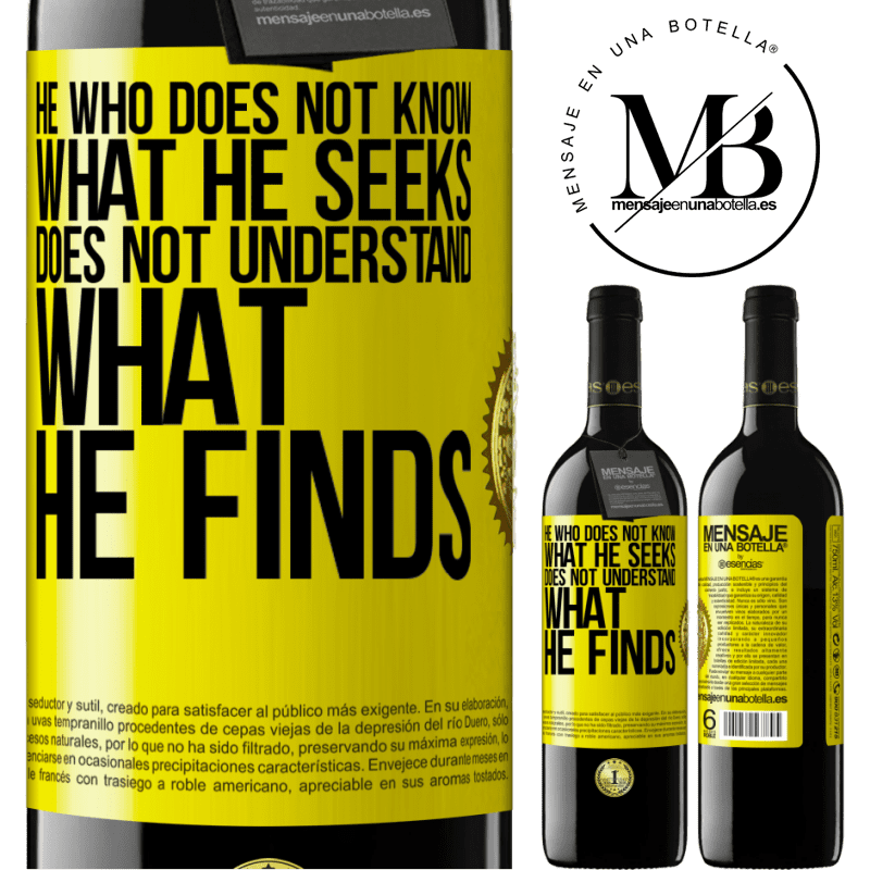 24,95 € Free Shipping | Red Wine RED Edition Crianza 6 Months He who does not know what he seeks, does not understand what he finds Yellow Label. Customizable label Aging in oak barrels 6 Months Harvest 2019 Tempranillo