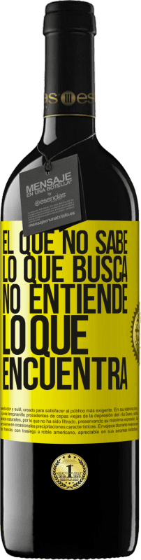«El que no sabe lo que busca, no entiende lo que encuentra» Edición RED MBE Reserva