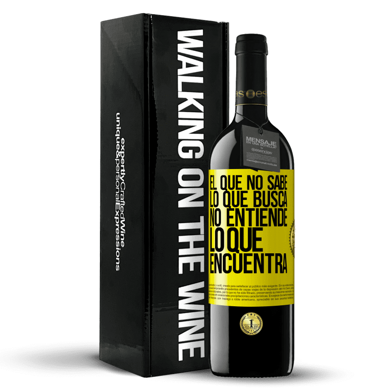 39,95 € Envío gratis | Vino Tinto Edición RED MBE Reserva El que no sabe lo que busca, no entiende lo que encuentra Etiqueta Amarilla. Etiqueta personalizable Reserva 12 Meses Cosecha 2015 Tempranillo