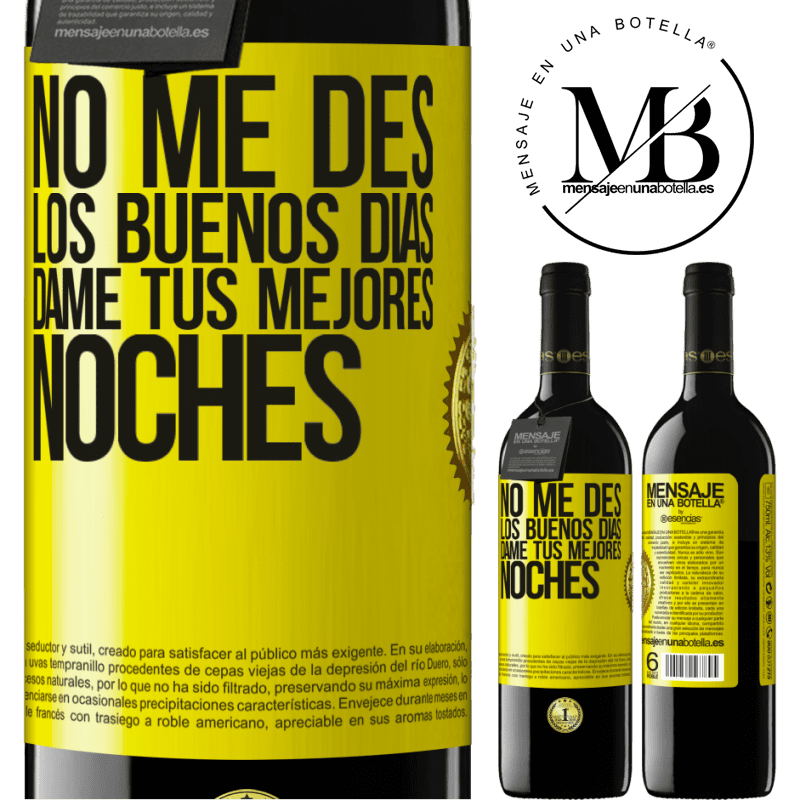 39,95 € Envío gratis | Vino Tinto Edición RED MBE Reserva No me des los buenos días, dame tus mejores noches Etiqueta Amarilla. Etiqueta personalizable Reserva 12 Meses Cosecha 2016 Tempranillo