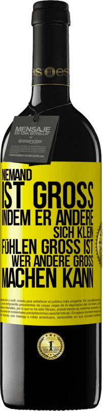 39,95 € | Rotwein RED Ausgabe MBE Reserve Niemand ist groß, indem er andere sich klein fühlen Groß ist, wer andere groß machen kann Gelbes Etikett. Anpassbares Etikett Reserve 12 Monate Ernte 2014 Tempranillo