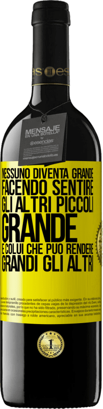 39,95 € | Vino rosso Edizione RED MBE Riserva Nessuno diventa grande facendo sentire gli altri piccoli. Grande è colui che può rendere grandi gli altri Etichetta Gialla. Etichetta personalizzabile Riserva 12 Mesi Raccogliere 2015 Tempranillo