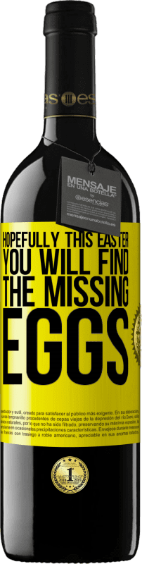 39,95 € | Red Wine RED Edition MBE Reserve Hopefully this Easter you will find the missing eggs Yellow Label. Customizable label Reserve 12 Months Harvest 2014 Tempranillo