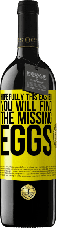 39,95 € | Red Wine RED Edition MBE Reserve Hopefully this Easter you will find the missing eggs Yellow Label. Customizable label Reserve 12 Months Harvest 2016 Tempranillo