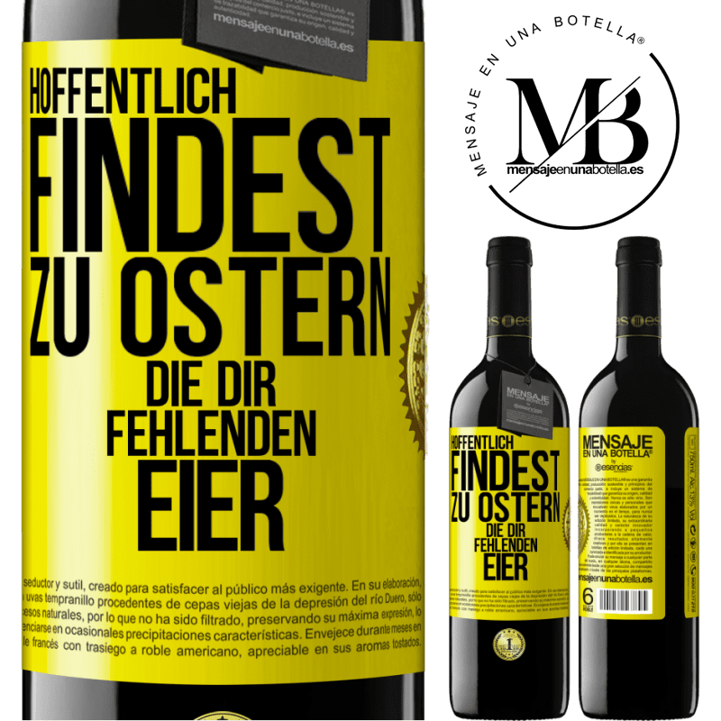 39,95 € Kostenloser Versand | Rotwein RED Ausgabe MBE Reserve Hoffentlich findest zu Ostern die dir fehlenden Eier Gelbes Etikett. Anpassbares Etikett Reserve 12 Monate Ernte 2014 Tempranillo