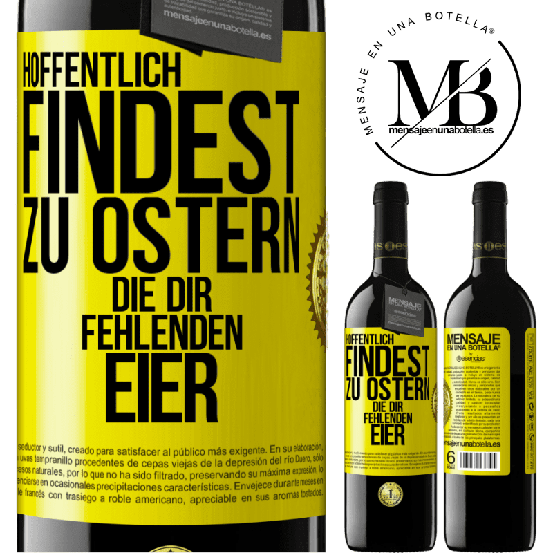 39,95 € Kostenloser Versand | Rotwein RED Ausgabe MBE Reserve Hoffentlich findest zu Ostern die dir fehlenden Eier Gelbes Etikett. Anpassbares Etikett Reserve 12 Monate Ernte 2016 Tempranillo